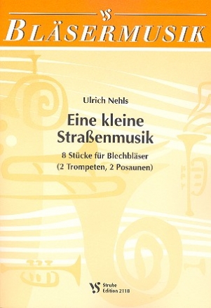 Eine kleine Straenmusik 8 Stcke fr 2 Trompeten und 2 Posaunen Partitur