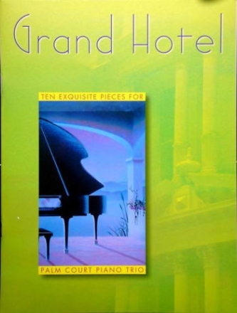 Grand Hotel vol.1 10 exquisite pieces for palm court piano trio
