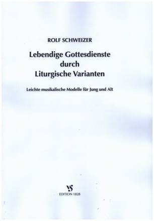 Lebendige Gottesdienste durch Liturgische Varianten fr Gemeinde, Chor (Solo) und Instrumentalbegleitung Partitur
