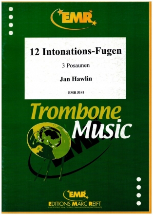 12 INTONATION-FUGEN FUER 3 POSAUNEN (TENORHOERNER/BARITON) PARTITUR