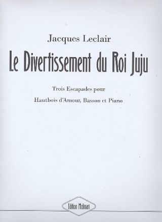 Le divertissement du Roi Juju 3 escapades pour hautbois d'amour, basson et piano