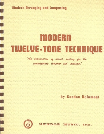 Modern Twelve-tone Technique An examination of serial writing for the contemporary composer and arranger