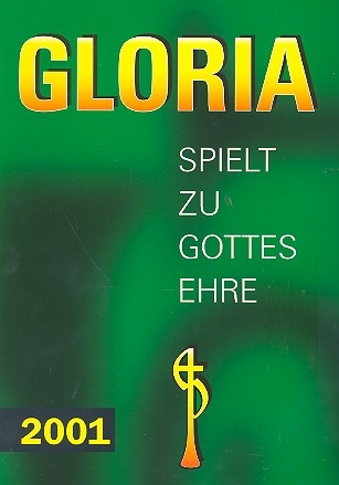 Gloria 2001 Spielt zu Gottes Ehren Blserheft fr Posaunenchre
