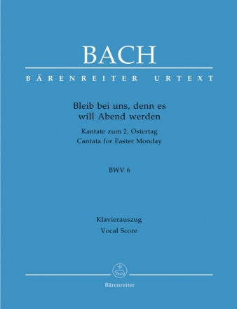 Bleib bei uns, denn es will Abend werden Kantate Nr.6 BWV6 Klavierauszug (dt)
