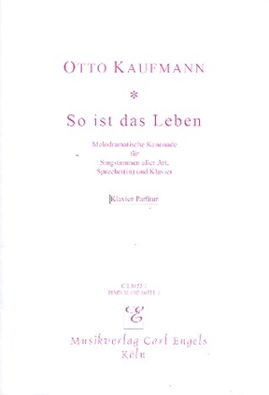 So ist das Leben Melodramatische Kanonade fr Singstimmen aller Art, Sprecher und Klavier