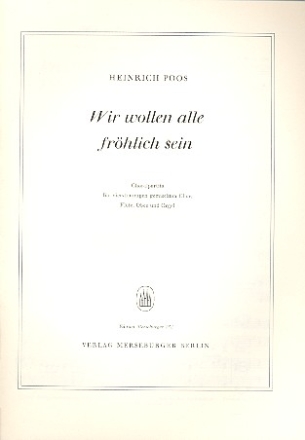 WIR WOLLEN ALLE FROEHLICH SEIN CHORALPARTITA FUER GEM CHOR, FLOETE, OBOE UND ORGEL,  PARTITUR