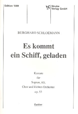 Es kommt ein Schiff geladen op.53 Kantate fr Soli (SA), Chor und kleines Orchester