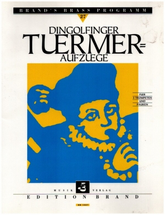 DINGOLFINGER TUERMER-AUFZUEGE FUER 3 TROMPETEN UND PAUKEN