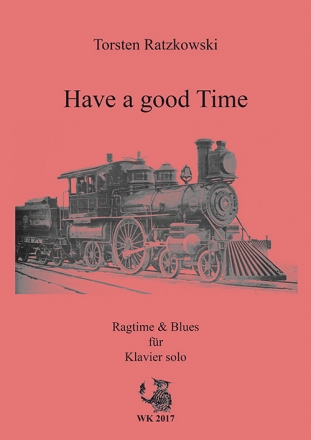 HAVE A GOOD TIME RAGTIME AND BLUES FUER KLAVIER SOLO