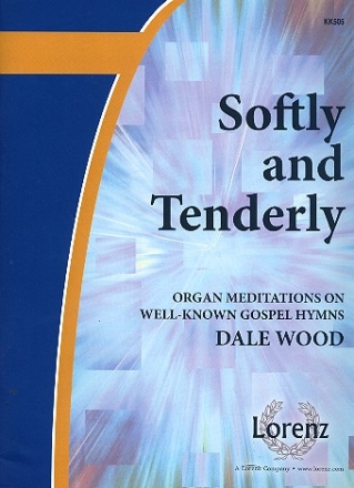 Softly and tenderly Organ Meditations on well-known Gospel Hymns
