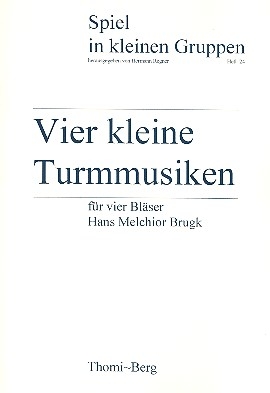 4 kleine Turmmusiken fr 4 Blechblser (Ensemble) Partitur und Stimmen