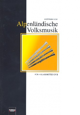 Alpenlndische Volksmusik - fr 4 Klarinetten in B Partitur und Stimmen