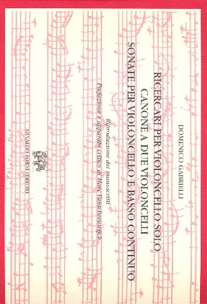 Ricercari per Violoncello solo, Canone a 2 Violoncelli, Sonate per Violoncello e Bc Facsimile