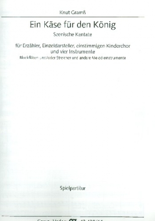 Ein Kse fr den Knig fr Erzhler, Darsteller, Kinderchor und 4 Instrumente Instrumentalpartitur