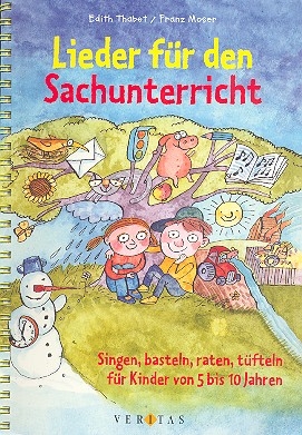 LIEDER FUER DEN SACHUNTERRICHT - SINGEN BASTELN RATEN TUEFTELN FUER KINDER VON 5 BIS 10 JAHREN