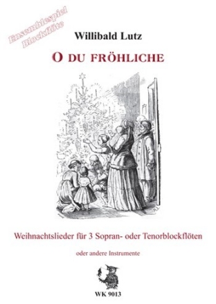 O du frhliche Weihnachtslieder fr 3 Sopranblockflten (Tenorblockfltenl) Spielpartitur