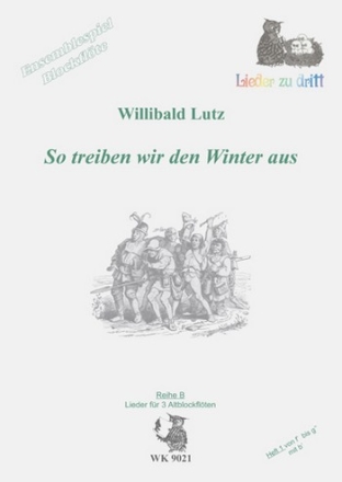 So treiben wir den Winter aus Lieder fr 3 Altblockflten Spielpartitur