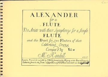 Alexander for a Flute The ariets with their symphonies of the celebrated opera for a single flute