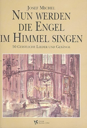 Nun werden die Engel im Himmel singen 50 geistliche Lieder und Gesnge fr Singstimme und Klavier