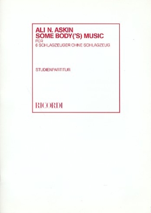 SOME BODY('S) MUSIC FUER 6 SCHLAG- ZEUGER OHNE SCHLAGZEUG STUDIENPARTITUR