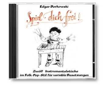Spiel dich frei CD 12 Instrumentalstcke im Folk-Pop- Stil fr variable Besetzungen