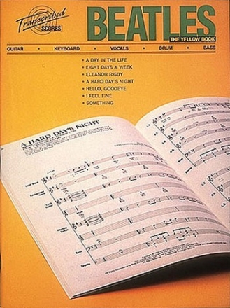 THE BEATLES: THE YELLOW BOOK TRANSCRIBED SCORES FOR GUITAR, KEY- BOARD, VOCALS, DRUM AND BASS