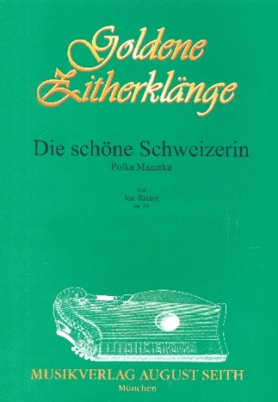 Die schne Schweizerin op.50 fr Zither (Zither 2, Gitarre, 2 Violinen, Gitarre und Cello ad lib) Zither 1