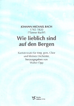 Wie lieblich sind auf den Bergen Kantatensatz fr gem Chor und kleines Orchester,     Partitur