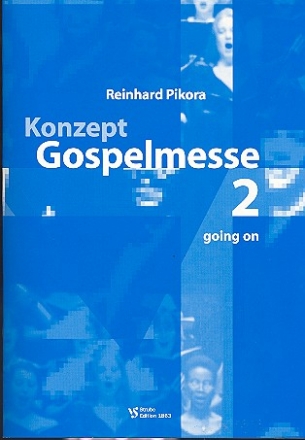 Konzept Gospelmesse 2 Going on Vollstndige Messe fr gem Chor, Gemeinde, Soli und Begleitung