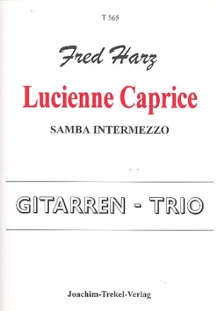 Lucienne Caprice fr 3 Gitarren Partitur und Stimmen