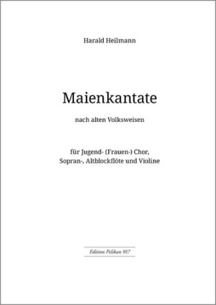 Maienkantate für (Jugend-) Frauenchor, 2 Blockflöten (SA) und Violine