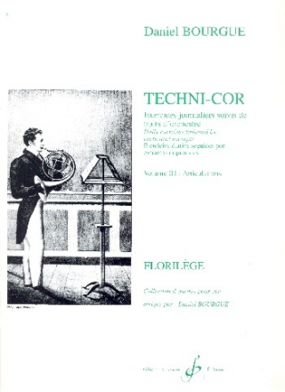 Techni-cor vol.3 Articulations exercices journaliers pour cor florilege collection