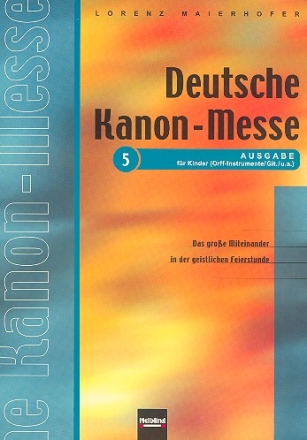 DEUTSCHE KANONMESSE AUSGABE 5 FUER KINDER (ORFF-INSTRUMENTE, GIT U.A.)