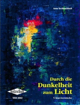 Durch die Dunkelheit zum Licht (+CD) 5 Klavierstcke