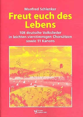 Freut euch des Lebens 108 deutsche Volkslieder in leichten vierstimmigen Stzen und 11 Kanon