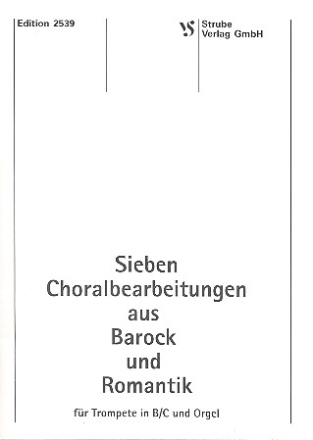 Sieben Choralbearbeitungen aus Barock und Romantik fr Trompete in B/C und Orgel
