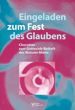 Eingeladen zum Fest des Glaubens Chorstze zum Gotteslob-Beiheft des Bistums Mainz Partitur