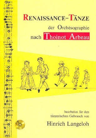 RENAISSANCE-TAENZE DER ORCHESOGRA- PHIE NACH THOINOT ARBEAU - BEGLEITBUCH UND CD