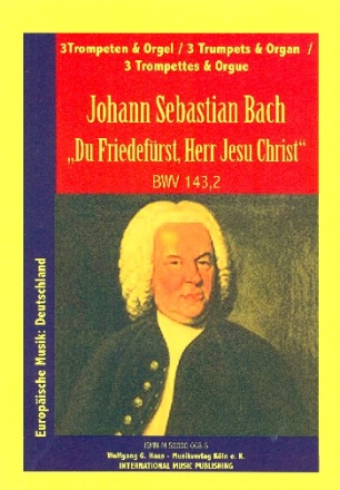 Du Friedefrst Herr Jesu Christ BWV143,2 fr 3 Trompeten und Orgel