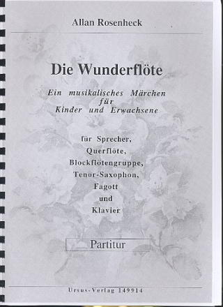 Die Wunderflte Ein musikalisches Mrchen fr Sprecher, Flte, Blockflten- gruppe, Tenorsax, Fagott und Klavier