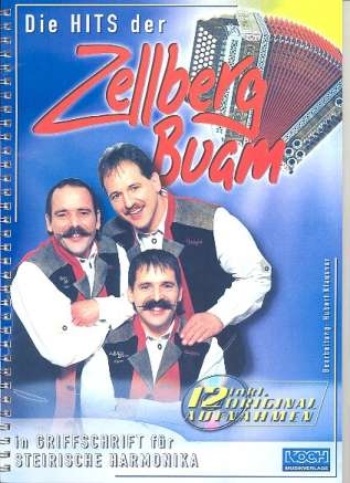 Die Hits der Zellberg Buam (+CD) - 12 Originalhits mit Griffschrift fr steirische Handharmonika