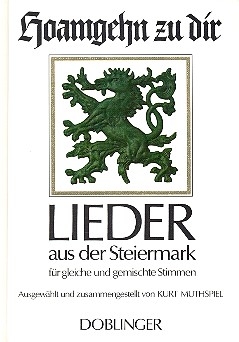 Hoamgehn zu dir Lieder aus der Steiermark fr gleiche und gemischte Stimmen