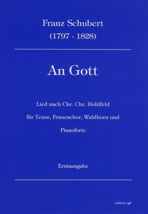 An Gott Lied nach Chr. Hohlfeld fr Tenor, Frauenchor, Waldhorn und Klavier