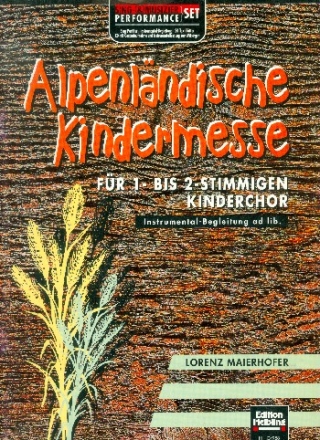 Alpenlaendische Kindermesse (+CD): fr 1Kinderchor (Instrumente ad lib) Paket (3 Partituren, 20 Textbltter, Instrumentalstimmen)