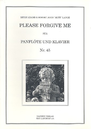 PLEASE FORGIVE ME FUER PANFLOETE UND KLAVIER