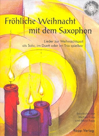 Frhliche Weihnacht mit dem Saxophon (+CD) fr 1-3 gleiche Saxophone (Alt/Tenor/Bariton) Spielpartitur