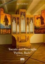 Toccata and Passacaglia Pardon Bach Baroque Visions for organ