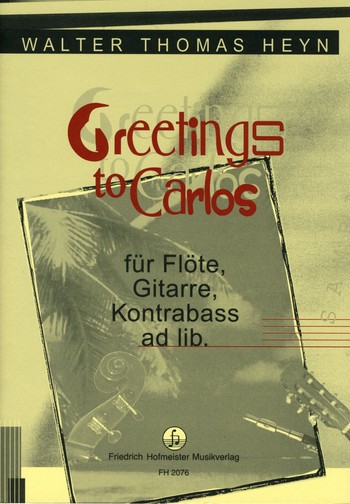 Greetings to Carlos fr Flte und Gitarre (Kontrabass ad lib) Partitur und Stimmen