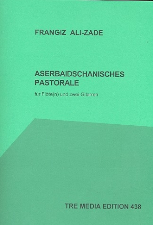 ASERBAIDSCHANISCHES PASTORALE FUER FLOETE UND 2 GITARREN SPIELPARTITUR