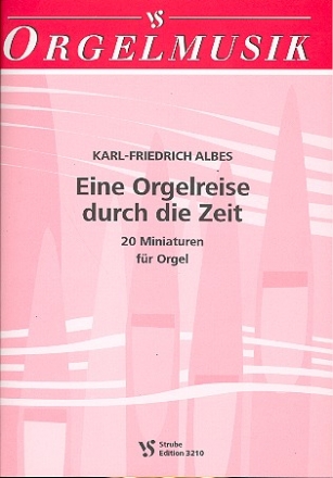 Eine Orgelreise durch die Zeit 20 Miniaturen fr Orgel